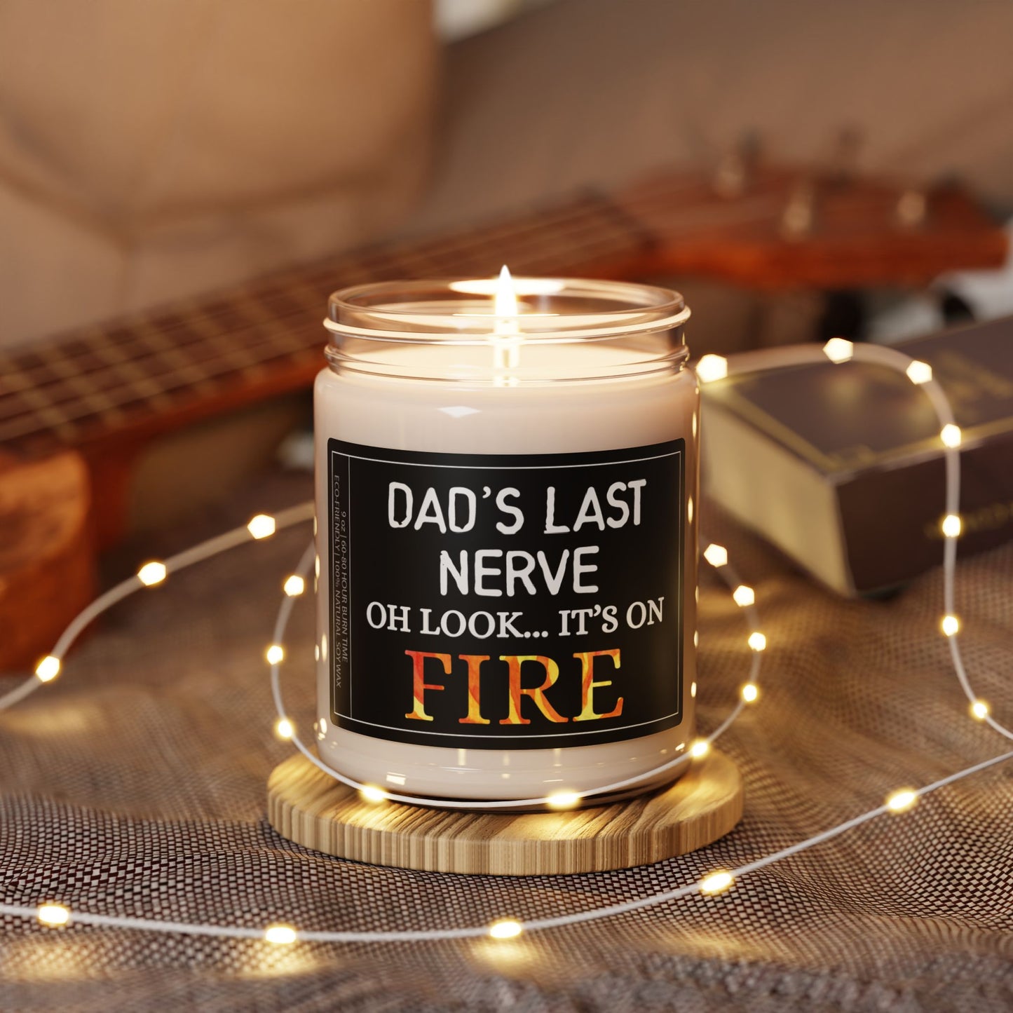 Dad Funny Gift | Dad's Last Nerve On Fire | Sarcastic Birthday Scented Soy Candle Gift for Dad - 9oz