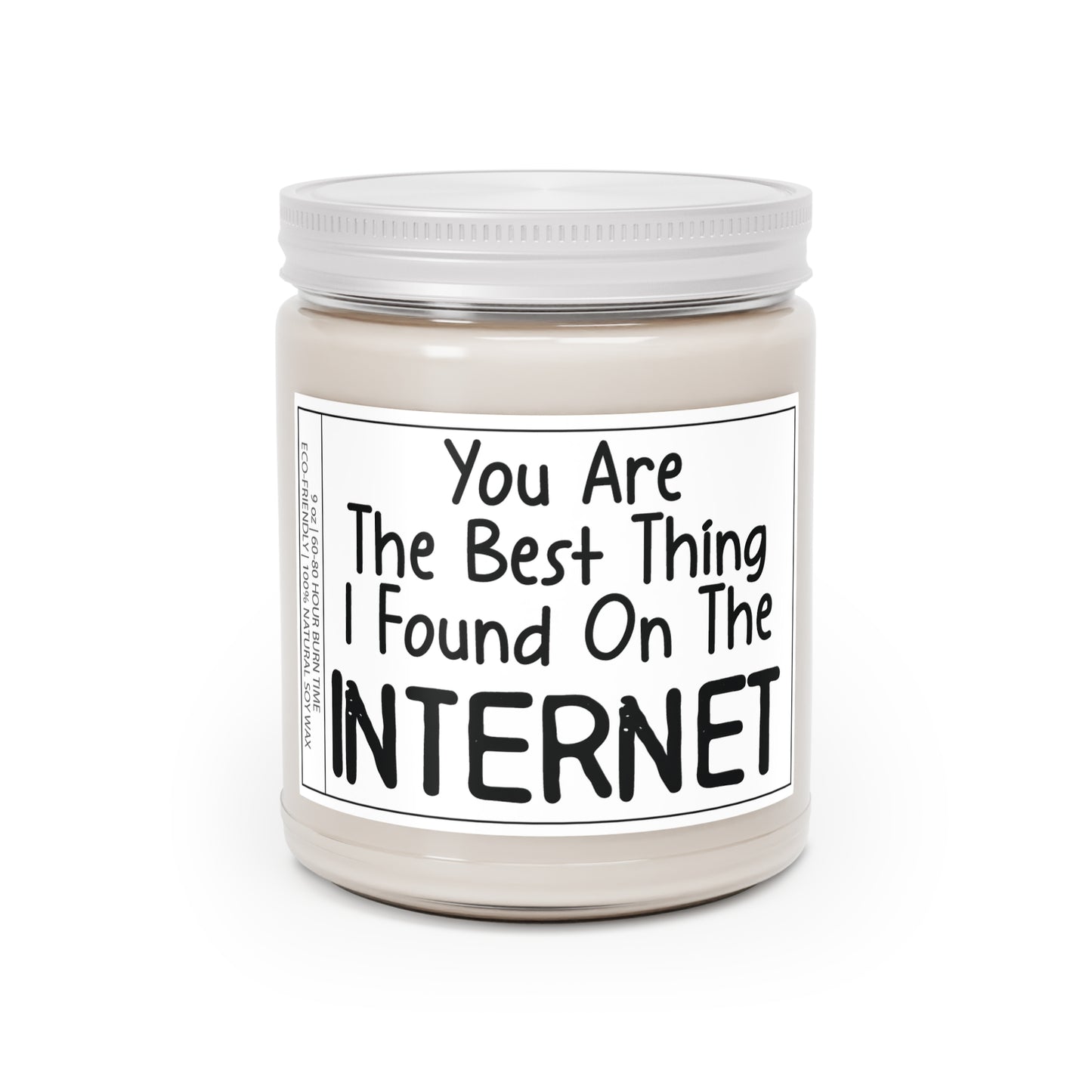 Scented Candle with 'You Are the Best Thing I Found on the Internet' Quote, 9oz