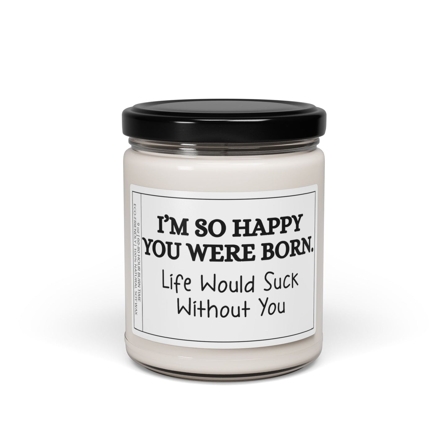 Life Would Suck Without You | Heartwarming Scented Candle | Perfect Gift for Family, Friends & Loved Ones