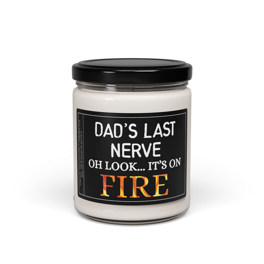 Dad Funny Gift | Dad's Last Nerve On Fire | Sarcastic Birthday Scented Soy Candle Gift for Dad - 9oz