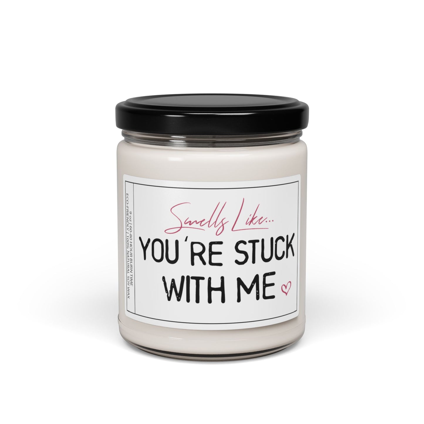 Smells Like You're Stuck With Me" | Playful Candle Gift for Friends, Couples & Loved Ones